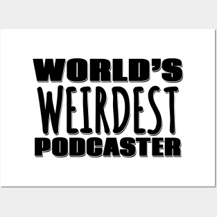 World's Weirdest Podcaster Posters and Art